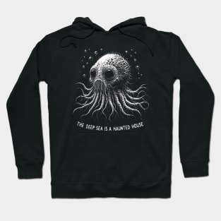 The Deep Sea is a Haunted House Hoodie